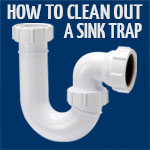 Click here to learn how to clean a sink trap