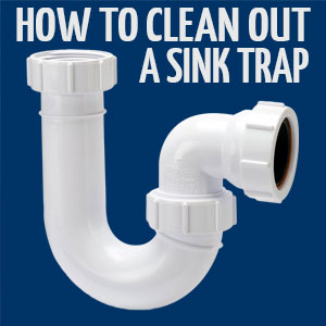 How To Clean A Sink Trap