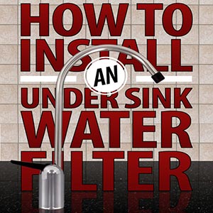 How to Install an Undercounter Water Filter