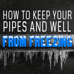 How to Keep Your Pipes and Well From Freezing