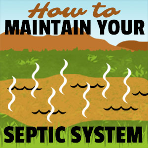 How to Maintain Your Septic System