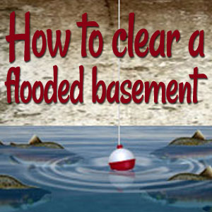 How to Clear a Flooded Basement