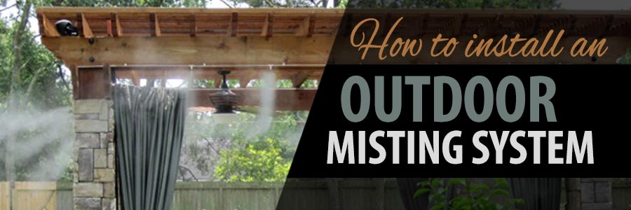 How to Install an Outdoor Misting System