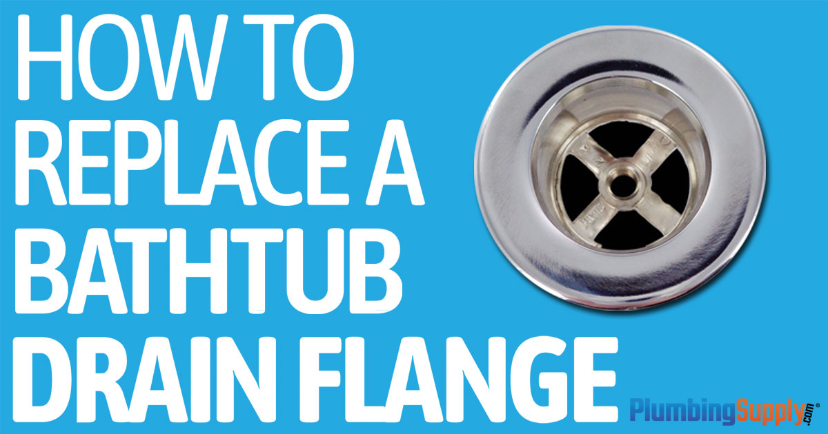 How To Replace A Bathtub Drain Flange