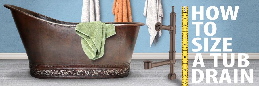 How to Size a Tub Drain