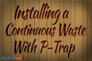 How to Install a Continuous Waste with P-Trap video thumbnail